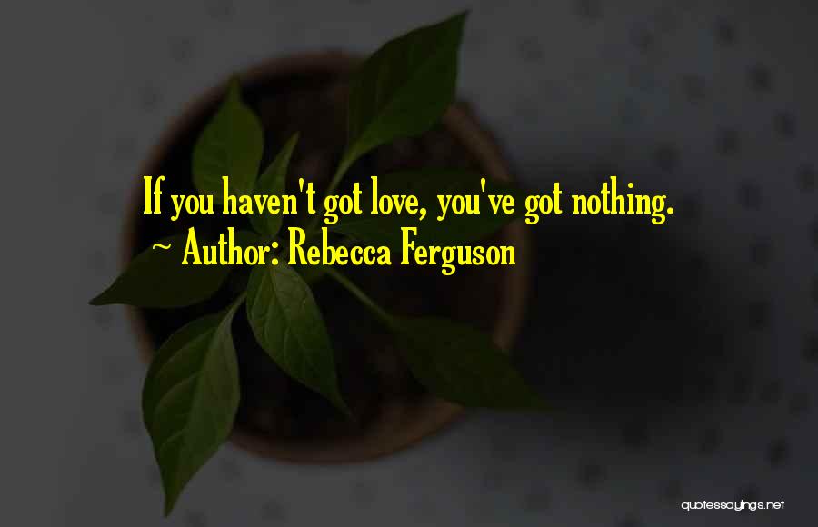 Rebecca Ferguson Quotes 664836