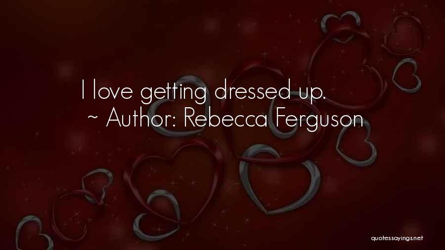 Rebecca Ferguson Quotes 756177