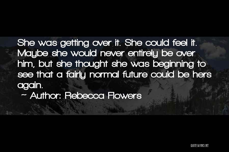 Rebecca Flowers Quotes 1933451