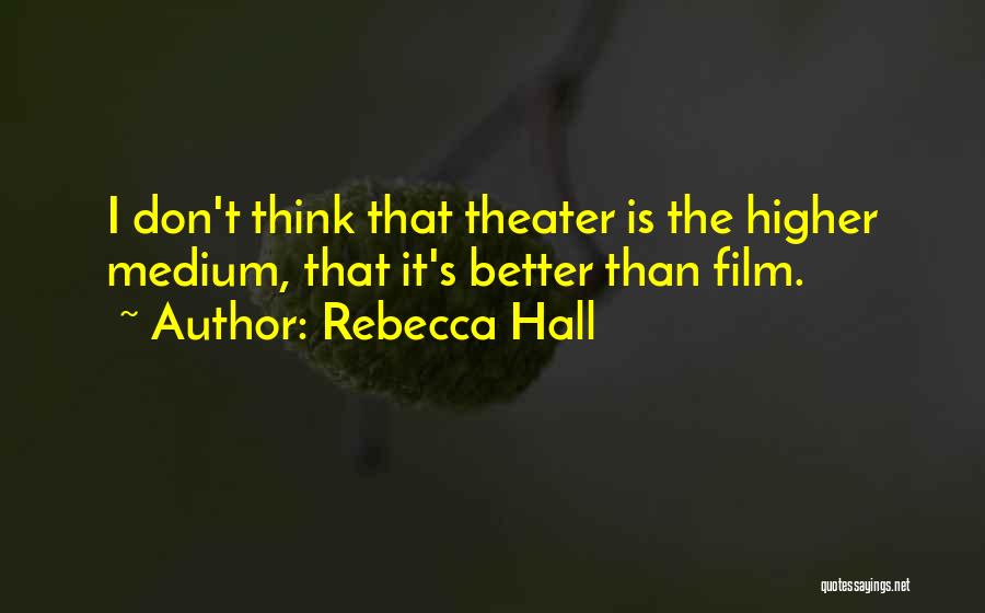 Rebecca Hall Quotes 1259018