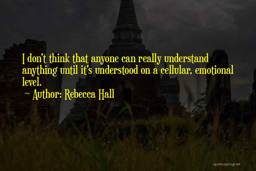 Rebecca Hall Quotes 276908