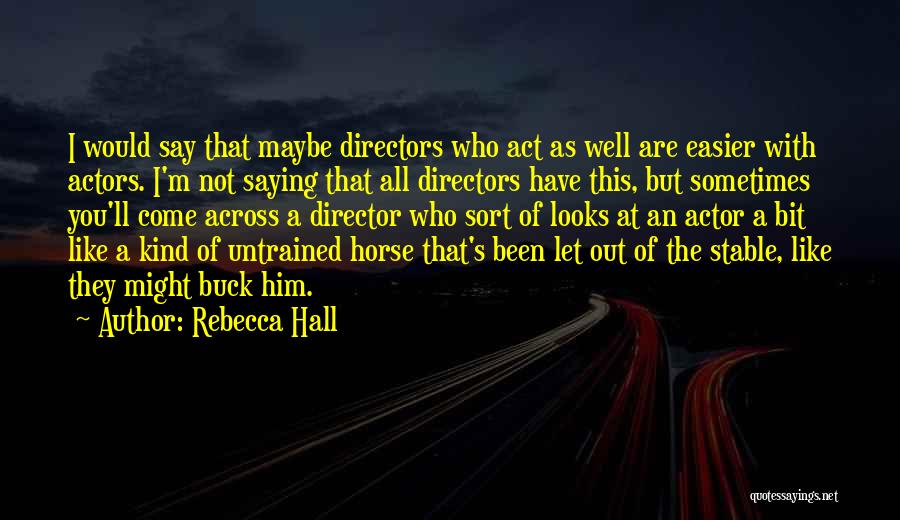 Rebecca Hall Quotes 494104