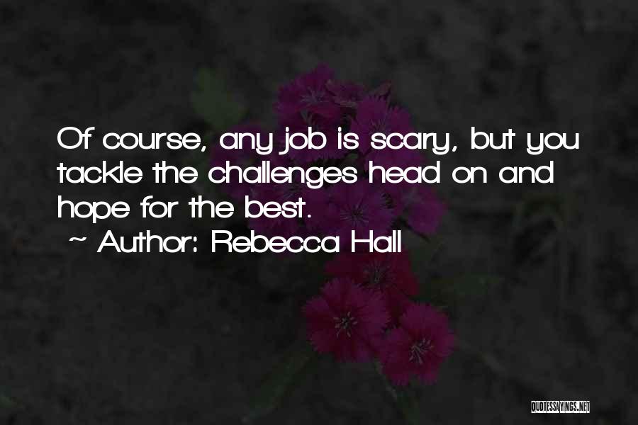Rebecca Hall Quotes 701499
