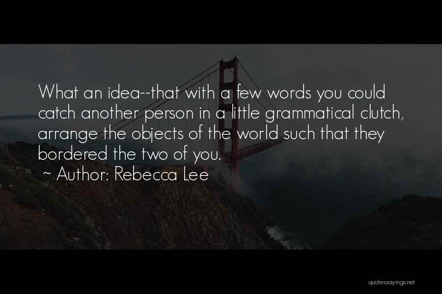 Rebecca Lee Quotes 862678