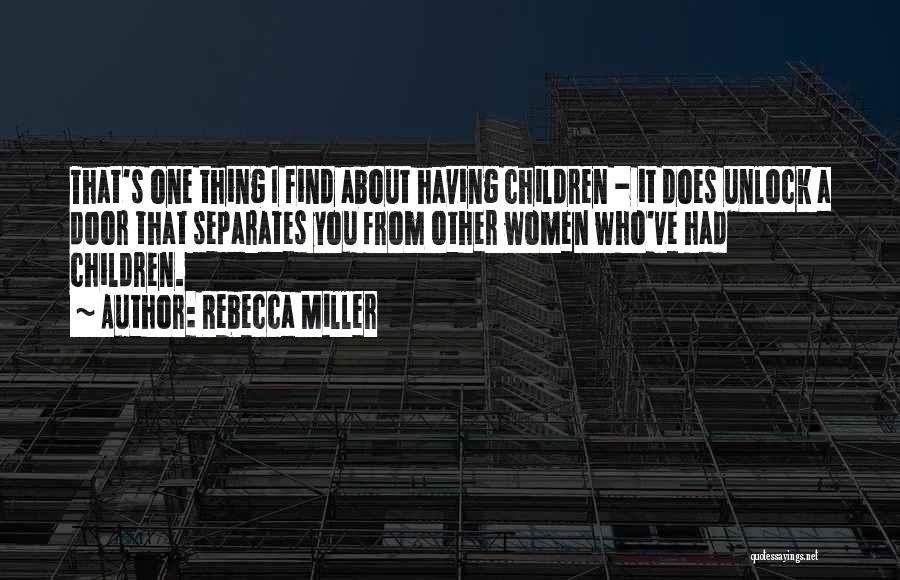 Rebecca Miller Quotes 2041807