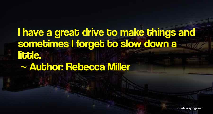 Rebecca Miller Quotes 300636