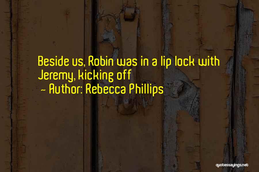 Rebecca Phillips Quotes 886220