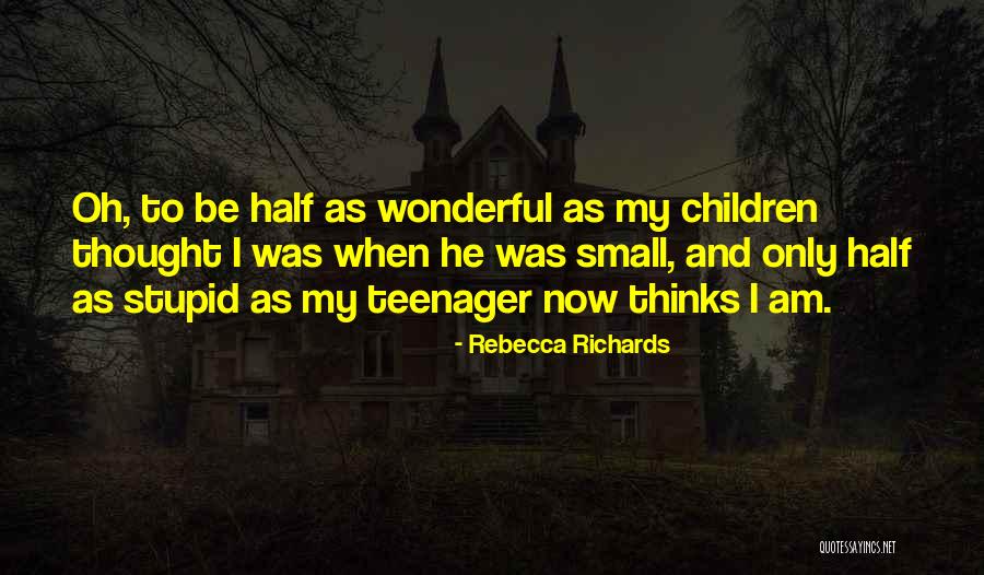 Rebecca Richards Quotes 672392