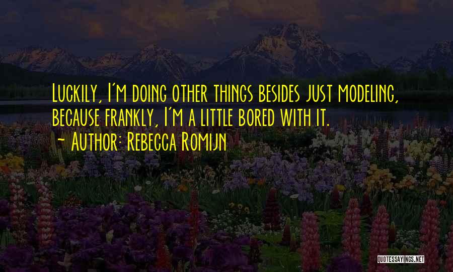 Rebecca Romijn Quotes 1332628