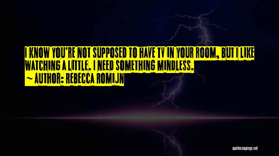 Rebecca Romijn Quotes 1530826