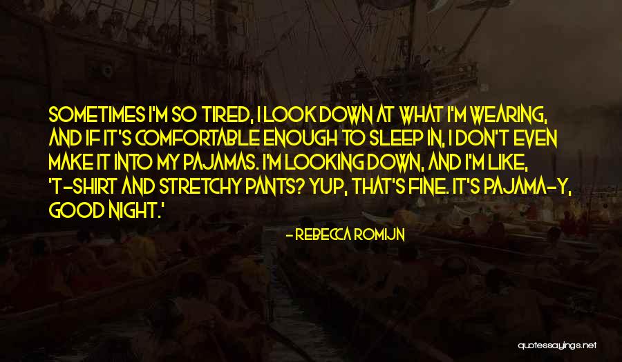 Rebecca Romijn Quotes 1666672