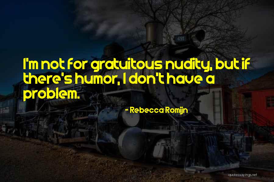 Rebecca Romijn Quotes 622880