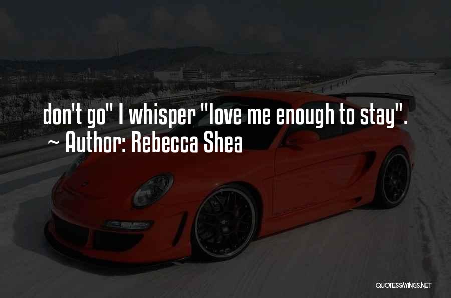 Rebecca Shea Quotes 634859