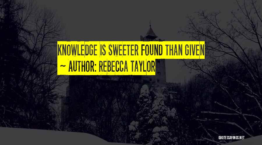 Rebecca Taylor Quotes 1602488