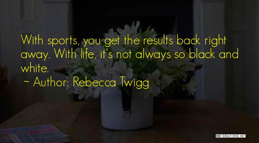 Rebecca Twigg Quotes 671435