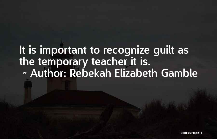 Rebekah Elizabeth Gamble Quotes 2189502