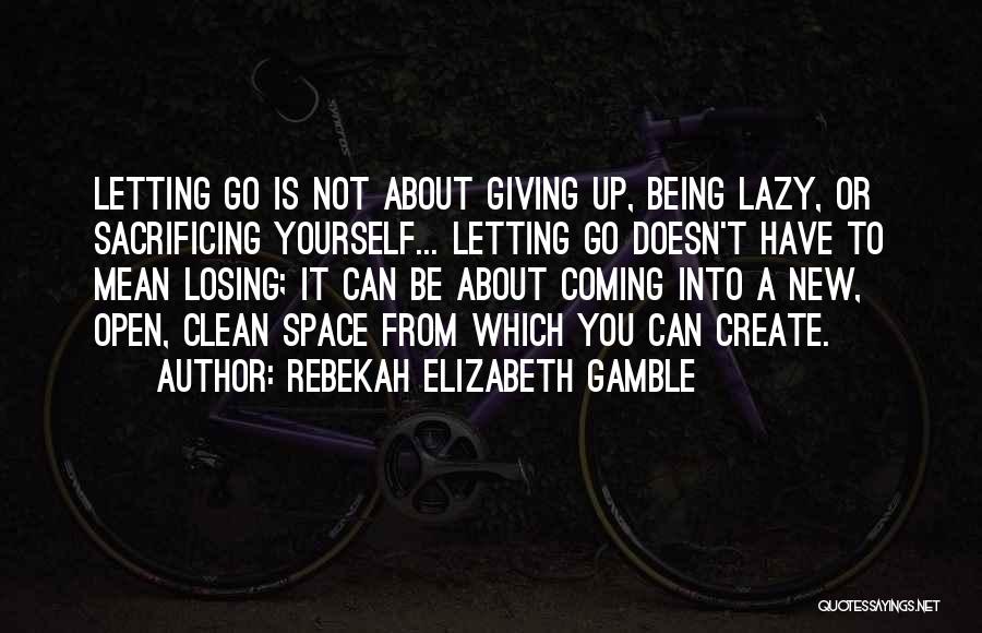 Rebekah Elizabeth Gamble Quotes 358518