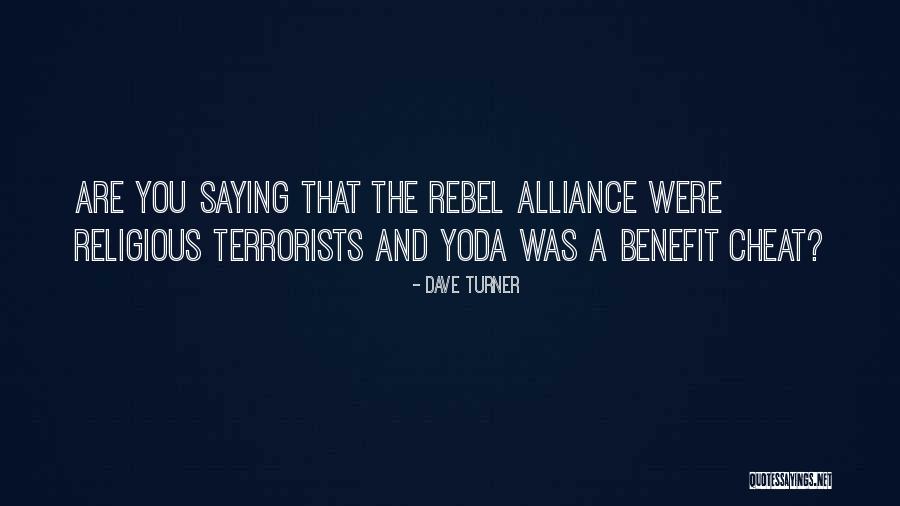 Rebel Alliance Quotes By Dave Turner