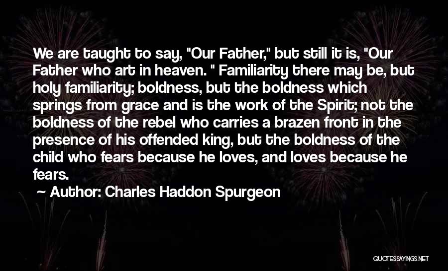 Rebel Child Quotes By Charles Haddon Spurgeon