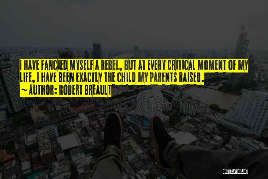 Rebel Child Quotes By Robert Breault