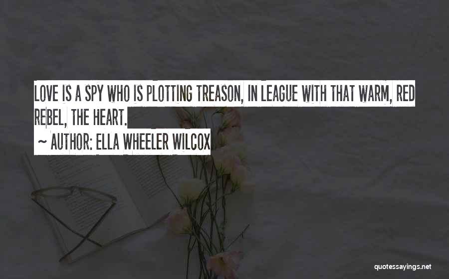 Rebel Heart Quotes By Ella Wheeler Wilcox