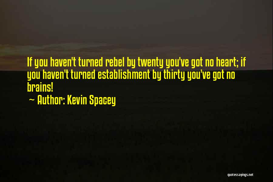 Rebel Heart Quotes By Kevin Spacey