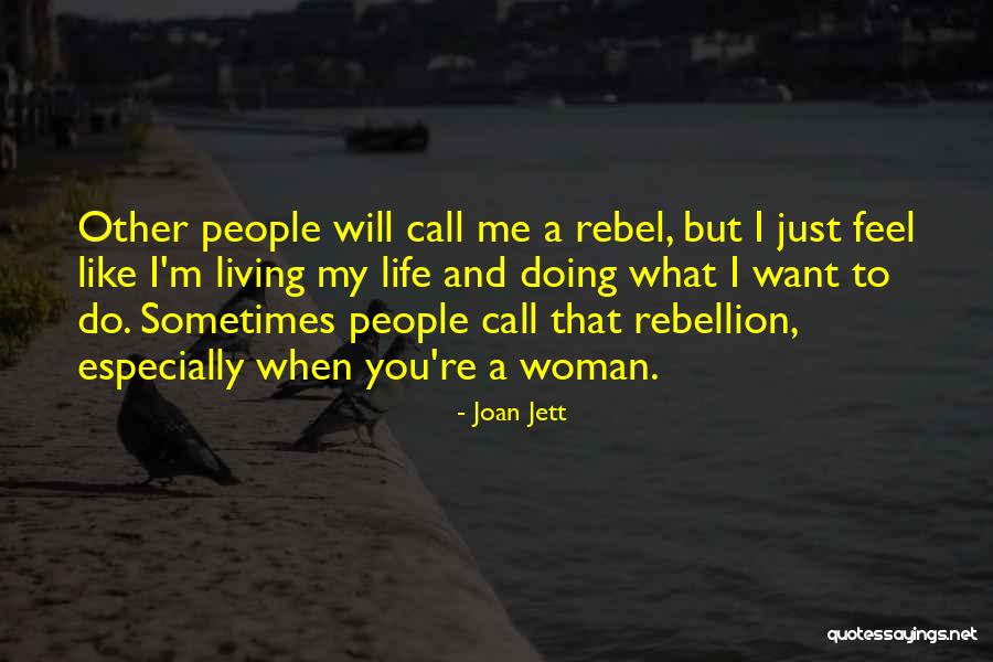 Rebel Life Quotes By Joan Jett Rebel Life Quotes By Joan Jett