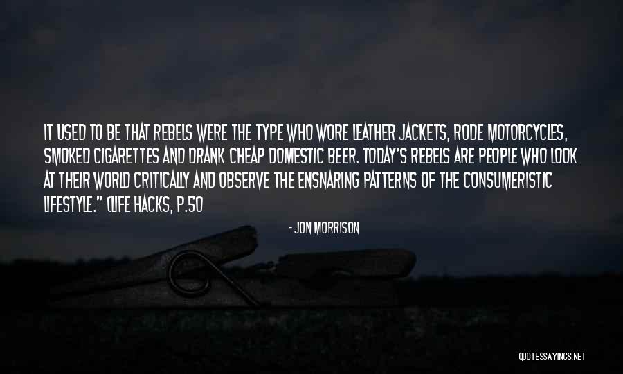 Rebel Life Quotes By Jon Morrison Rebel Life Quotes By Jon Morrison
