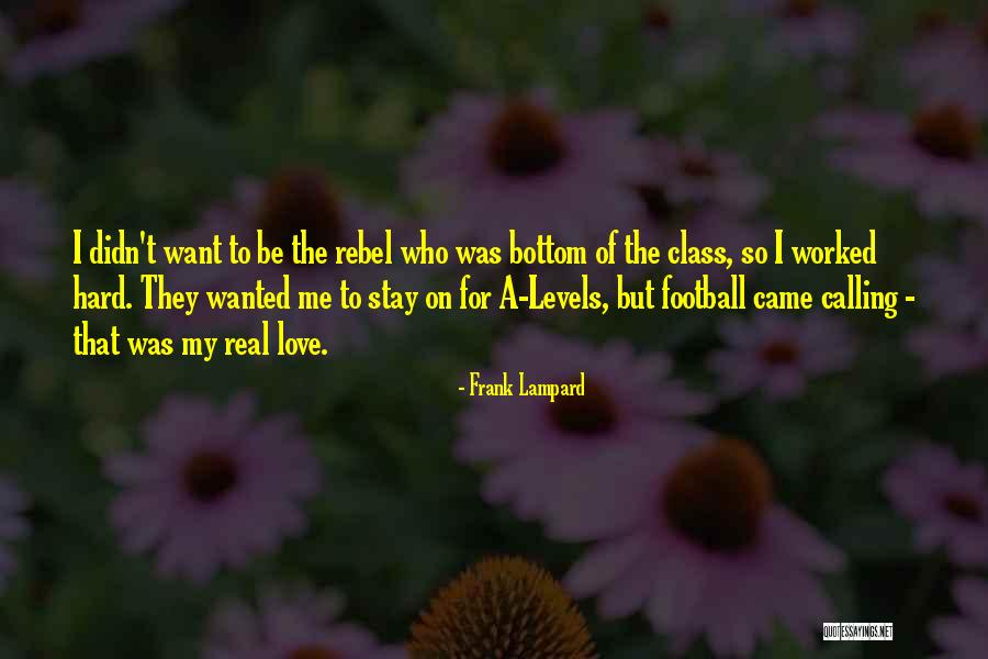 Rebel Love Quotes By Frank Lampard Rebel Love Quotes By Frank Lampard