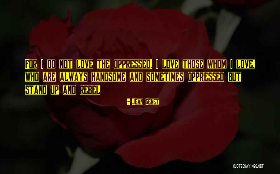 Rebel Love Quotes By Jean Genet Rebel Love Quotes By Jean Genet