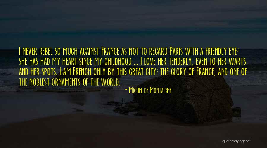 Rebel Love Quotes By Michel De Montaigne Rebel Love Quotes By Michel De Montaigne