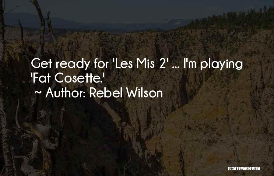 Rebel Wilson Quotes 1185929