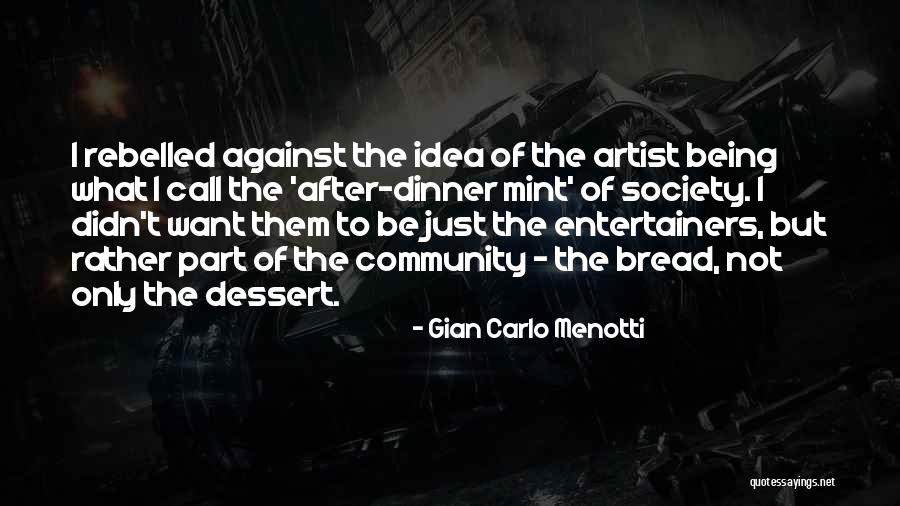 Rebelled Quotes By Gian Carlo Menotti Rebelled Quotes By Gian Carlo Menotti