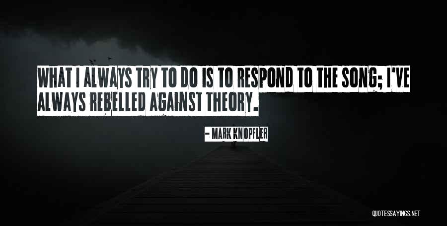 Rebelled Quotes By Mark Knopfler Rebelled Quotes By Mark Knopfler