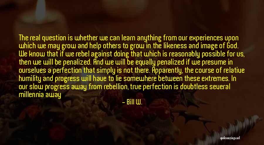 Rebellion Against God Quotes By Bill W. Rebellion Against God Quotes By Bill W.
