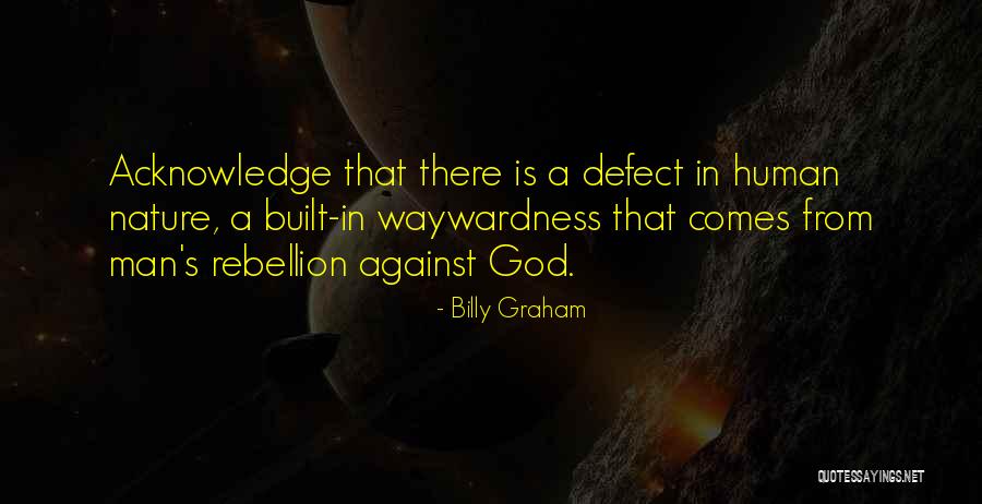 Rebellion Against God Quotes By Billy Graham