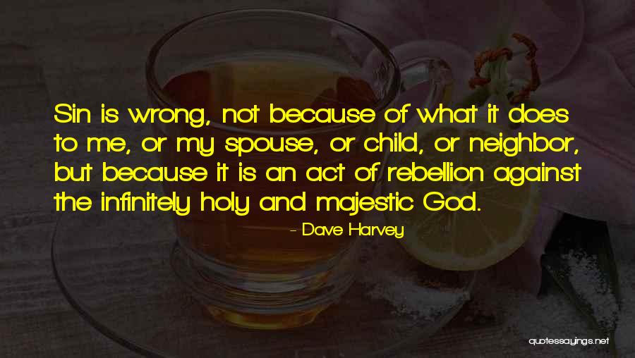 Rebellion Against God Quotes By Dave Harvey