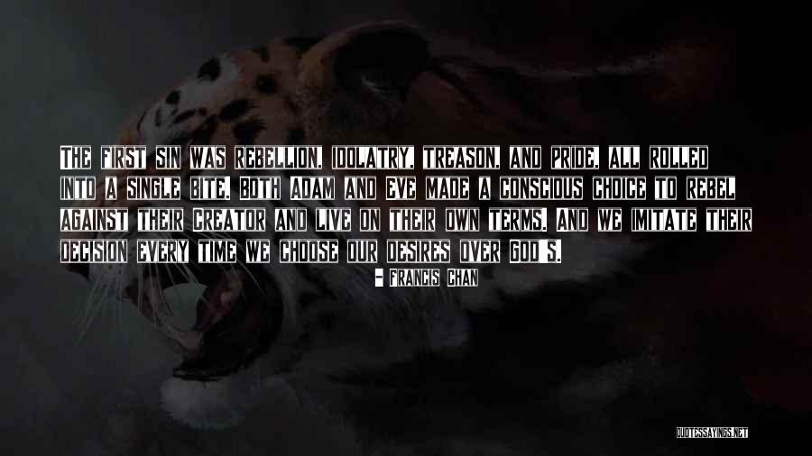 Rebellion Against God Quotes By Francis Chan Rebellion Against God Quotes By Francis Chan