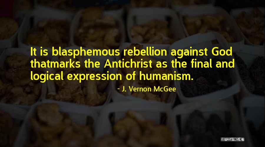 Rebellion Against God Quotes By J. Vernon McGee