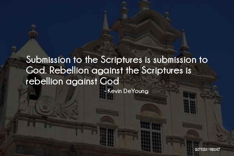 Rebellion Against God Quotes By Kevin DeYoung