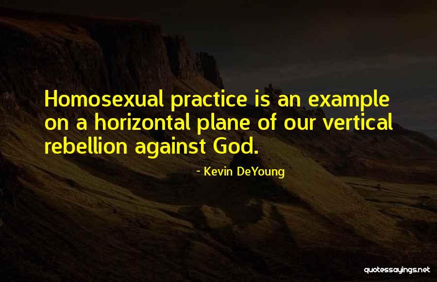 Rebellion Against God Quotes By Kevin DeYoung