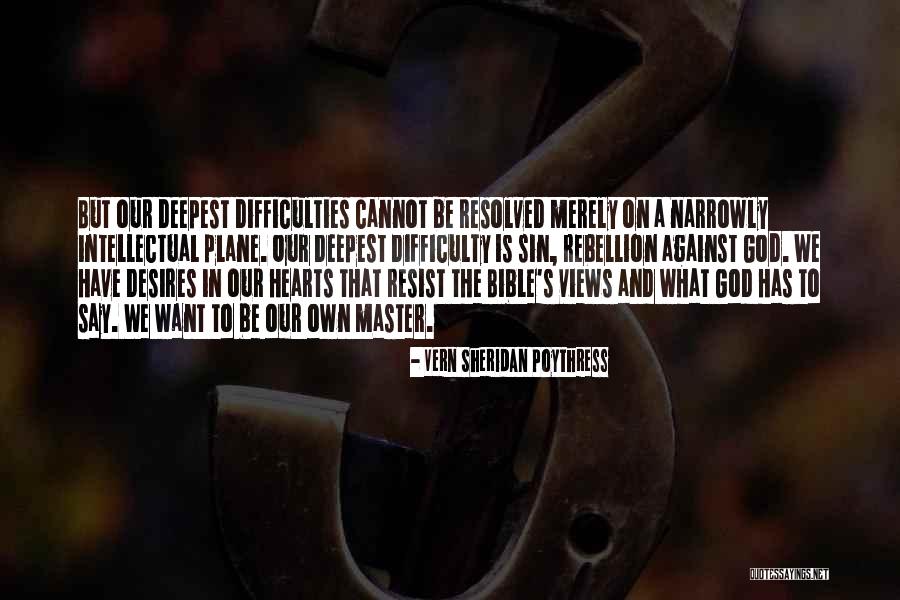 Rebellion Against God Quotes By Vern Sheridan Poythress Rebellion Against God Quotes By Vern Sheridan Poythress