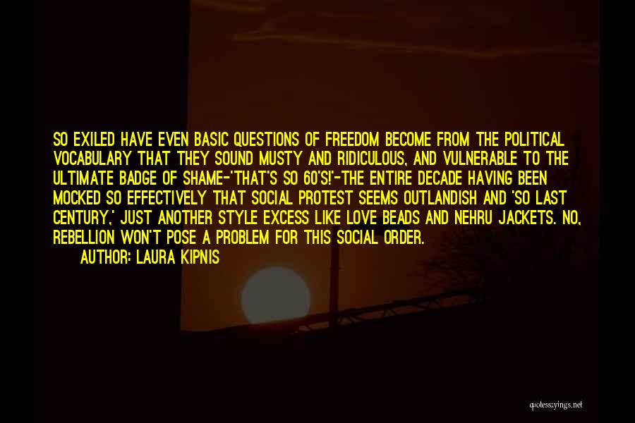 Rebellion And Freedom Quotes By Laura Kipnis