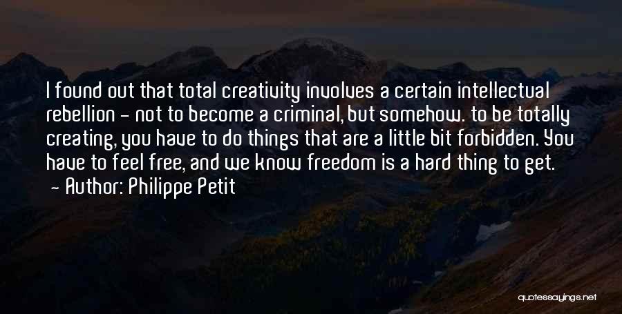 Rebellion And Freedom Quotes By Philippe Petit