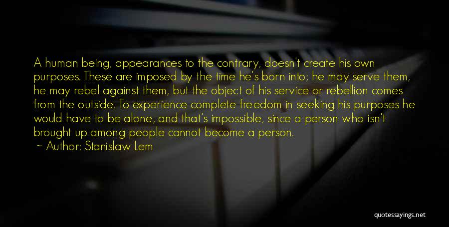 Rebellion And Freedom Quotes By Stanislaw Lem