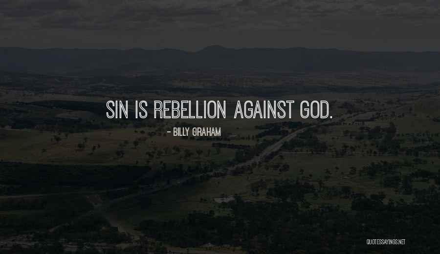 Rebellion Rebellion Is As The Sin Quotes By Billy Graham Rebellion Rebellion Is As The Sin Quotes By Billy Graham