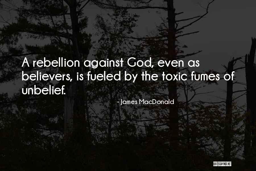 Rebellion Rebellion Is As The Sin Quotes By James MacDonald Rebellion Rebellion Is As The Sin Quotes By James MacDonald