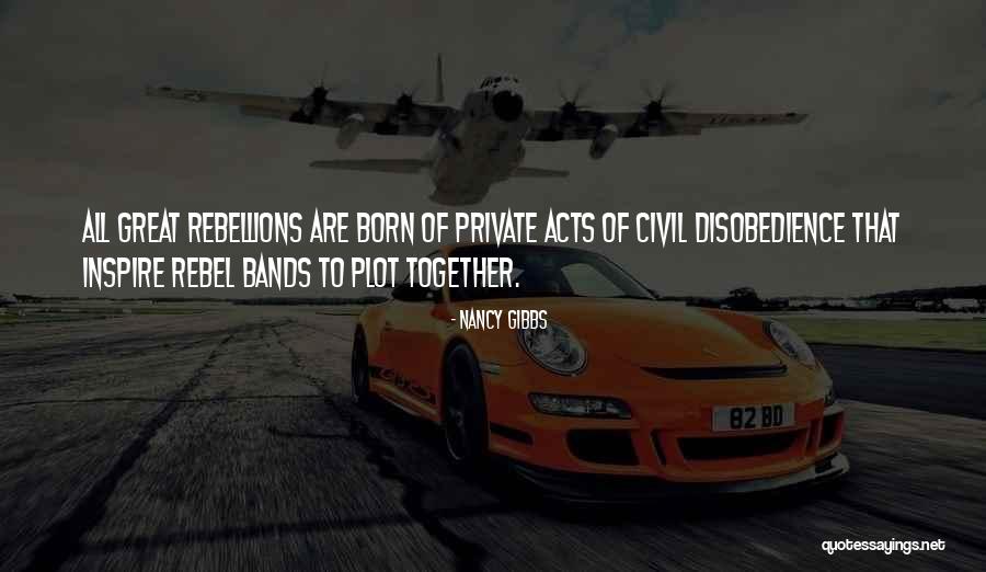 Rebellions Quotes By Nancy Gibbs Rebellions Quotes By Nancy Gibbs