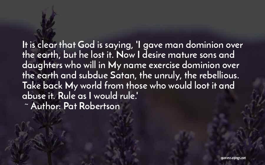 Rebellious Daughter Quotes By Pat Robertson