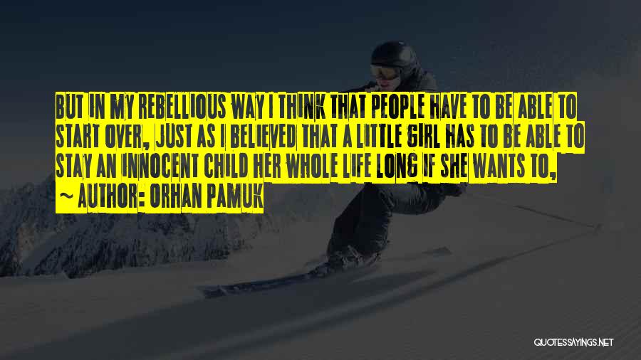 Rebellious Girl Quotes By Orhan Pamuk